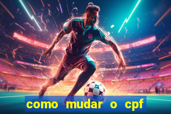 como mudar o cpf no jogo do tigre